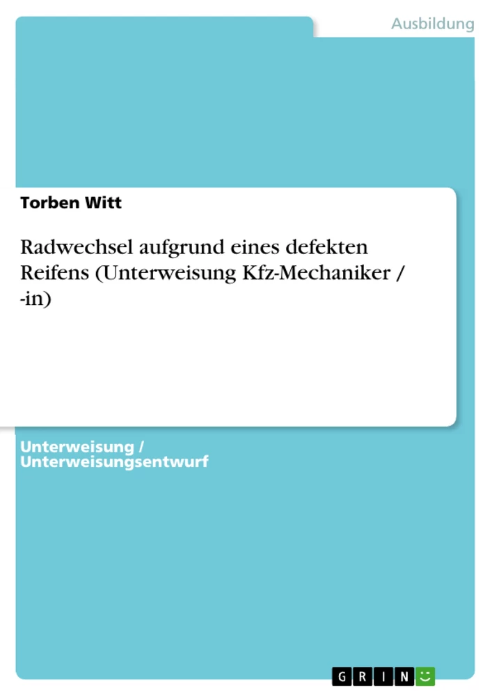 Titel: Radwechsel aufgrund eines defekten Reifens (Unterweisung Kfz-Mechaniker / -in)