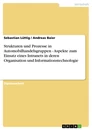Titel: Strukturen und Prozesse in Automobilhandelsgruppen - Aspekte zum Einsatz eines Intranets in deren Organisation und Informationstechnologie