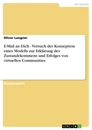 Titel: E-Mail an Dich - Versuch der Konzeption eines Modells zur Erklärung des Zustandekommens und Erfolges von virtuellen Communities