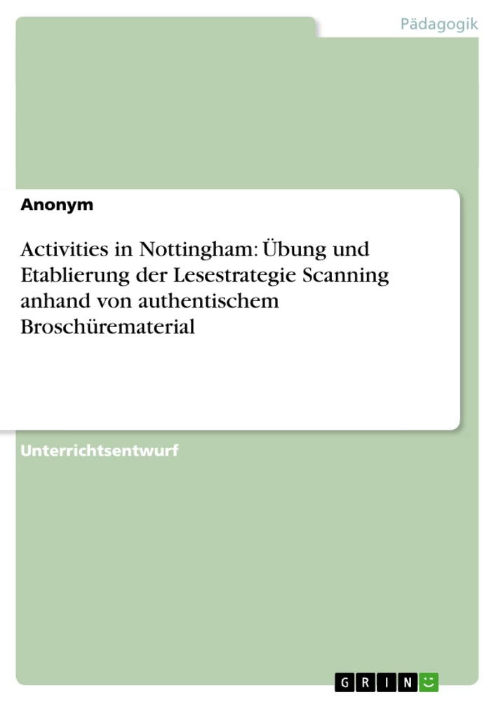 Titel: Activities in Nottingham: Übung und Etablierung der Lesestrategie Scanning anhand von authentischem Broschürematerial