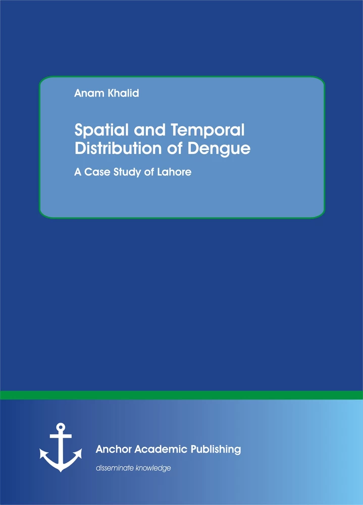 Title: Spatial and Temporal Distribution of Dengue. A Case Study of Lahore