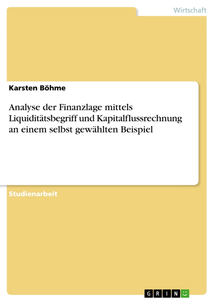 Titre: Analyse der Finanzlage mittels Liquiditätsbegriff und Kapitalflussrechnung an einem selbst gewählten Beispiel