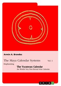 Titel: The Maya Calendar Systems Vol. 1