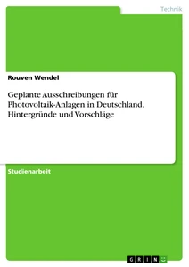 Título: Geplante Ausschreibungen für Photovoltaik-Anlagen in Deutschland. Hintergründe und Vorschläge