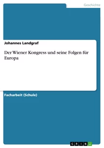 Título: Der Wiener Kongress und seine Folgen für Europa