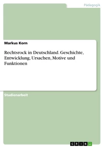 Título: Rechtsrock in Deutschland. Geschichte, Entwicklung, Ursachen, Motive und Funktionen