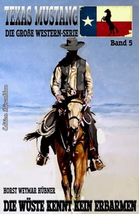 Titel: Texas Mustang #5: Die Wüste kennt kein Erbarmen