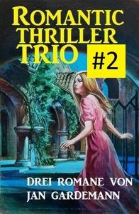 Titel: Romantic Thriller Trio #2: Drei Romane