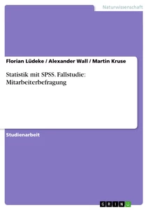 Titel: Statistik mit SPSS. Fallstudie: Mitarbeiterbefragung