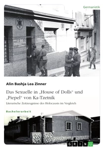 Titre: Das Sexuelle in "House of Dolls" und "Piepel" von Ka-Tzetnik. Literarische Zeitzeugnisse des Holocausts im Vergleich