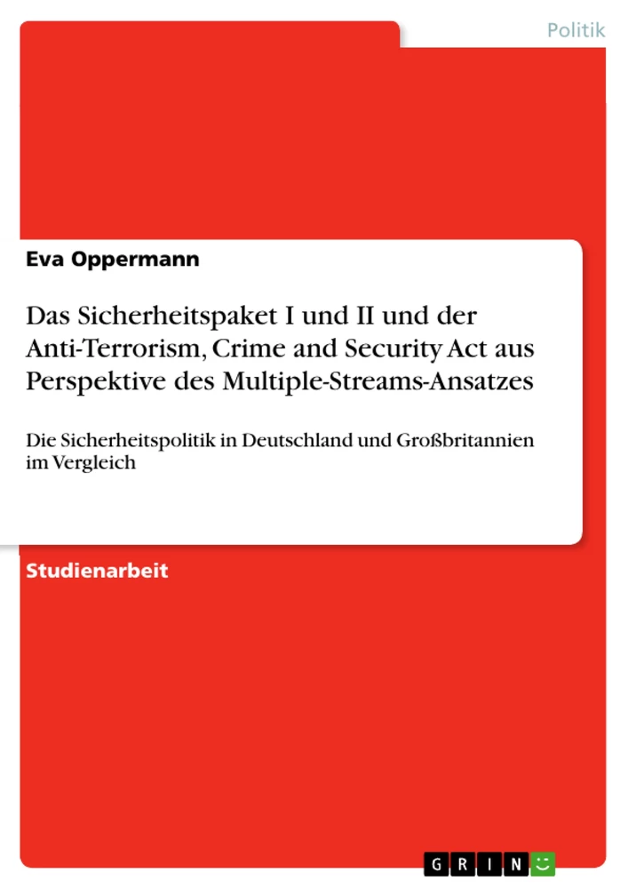 Title: Das Sicherheitspaket I und II und der Anti-Terrorism, Crime and Security Act aus Perspektive des Multiple-Streams-Ansatzes