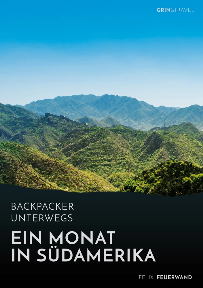 Title: Backpacker unterwegs. Ein Monat in Südamerika