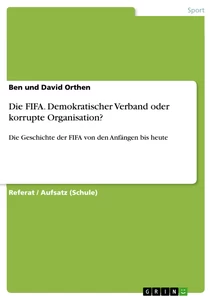 Título: Die FIFA. Demokratischer Verband oder korrupte Organisation?