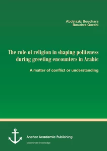 Title: The role of religion in shaping politeness during greeting encounters in Arabic. A matter of conflict or understanding