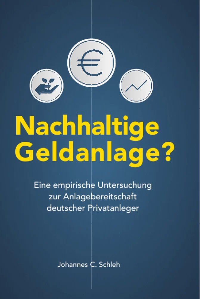 Titel: Nachhaltige Geldanlage? Eine empirische Untersuchung zur Anlagebereitschaft deutscher Privatanleger
