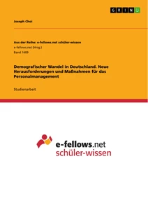 Titel: Demografischer Wandel in Deutschland. Neue Herausforderungen und Maßnahmen für das Personalmanagement