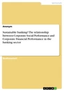 Titre: Sustainable banking? The relationship between Corporate Social Performance and Corporate Financial Performance in the banking sector