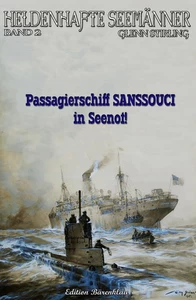 Titel: Heldenhafte Seemänner #2: Passagierschiff Sanssouci in Seenot
