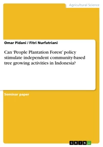 Titel: Can ‘People Plantation Forest’ policy stimulate independent community-based tree growing activities in Indonesia?