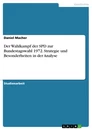 Titel: Der Wahlkampf der SPD zur Bundestagswahl 1972. Strategie und Besonderheiten in der Analyse