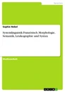 Titel: Systemlinguistik Französisch. Morphologie, Semantik, Lexikographie und Syntax