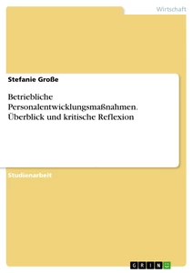 Titre: Betriebliche Personalentwicklungsmaßnahmen. Überblick und kritische Reflexion