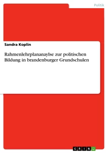 Title: Rahmenlehrplananaylse zur politischen Bildung in brandenburger Grundschulen