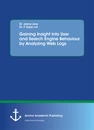 Titel: Gaining Insight into User and Search Engine Behaviour by Analyzing Web Logs