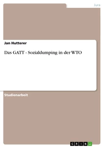 Titre: Das GATT - Sozialdumping in der WTO