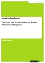 Title: Das Motiv des Verschwindens im Roman 'Meister und Margarita'