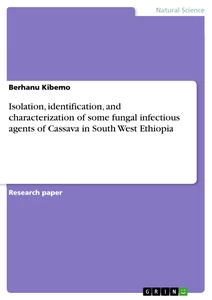 Title: Isolation, identification, and characterization of some fungal infectious agents of Cassava in South West Ethiopia