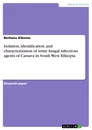 Titre: Isolation, identification, and characterization of some fungal infectious agents of Cassava in South West Ethiopia