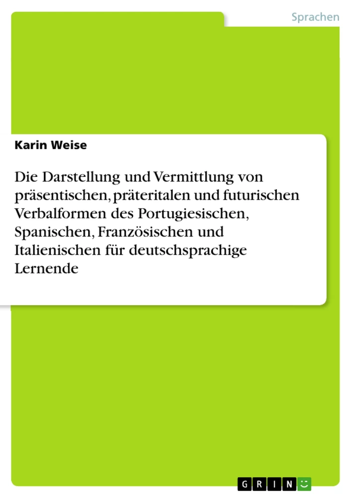 Título: Die Darstellung und Vermittlung von präsentischen, präteritalen und futurischen Verbalformen des Portugiesischen, Spanischen, Französischen und Italienischen für deutschsprachige Lernende