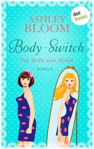 Titel: Body-Switch - Von Molly zum Model