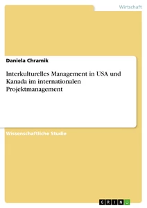 Titel: Interkulturelles Management in USA und Kanada im internationalen Projektmanagement