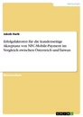 Titre: Erfolgsfaktoren für die kundenseitige Akzeptanz von NFC-Mobile-Payment im Vergleich zwischen Österreich und Taiwan