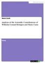 Titel: Analysis of the Scientific Contributions of Wilhelm Conrad Röntgen and Marie Curie