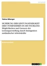 Title: SICHERUNG DER LEISTUNGSFÄHIGKEIT DER UNTERNEHMEN IN DEUTSCHLAND: Möglichkeiten und Grenzen der Leistungserstellung durch Immigration ausländischer Arbeitskräfte
