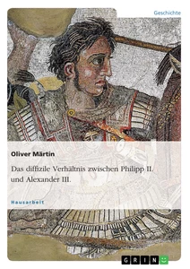 Titel: Das diffizile Verhältnis zwischen Philipp II. und Alexander III.