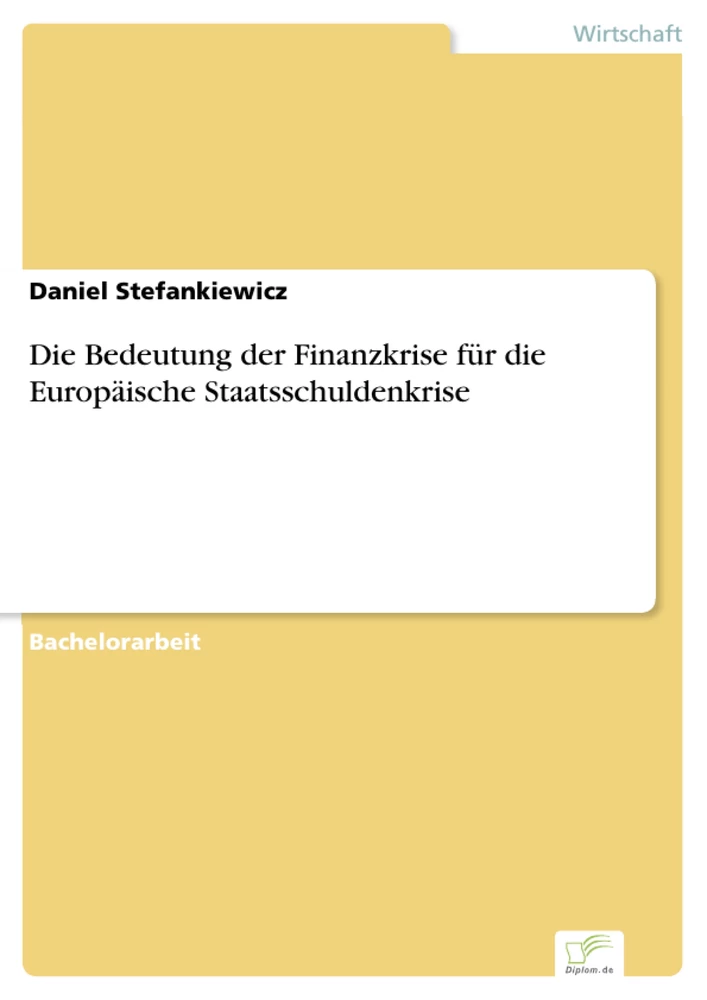 Titel: Die Bedeutung der Finanzkrise für die Europäische Staatsschuldenkrise