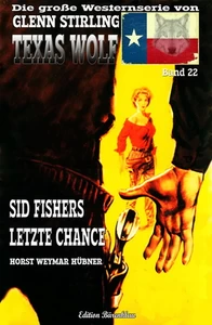 Titel: Texas Wolf #22: Sid Fishers letzte Chance