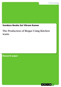 Titel: The Production of Biogas Using Kitchen waste