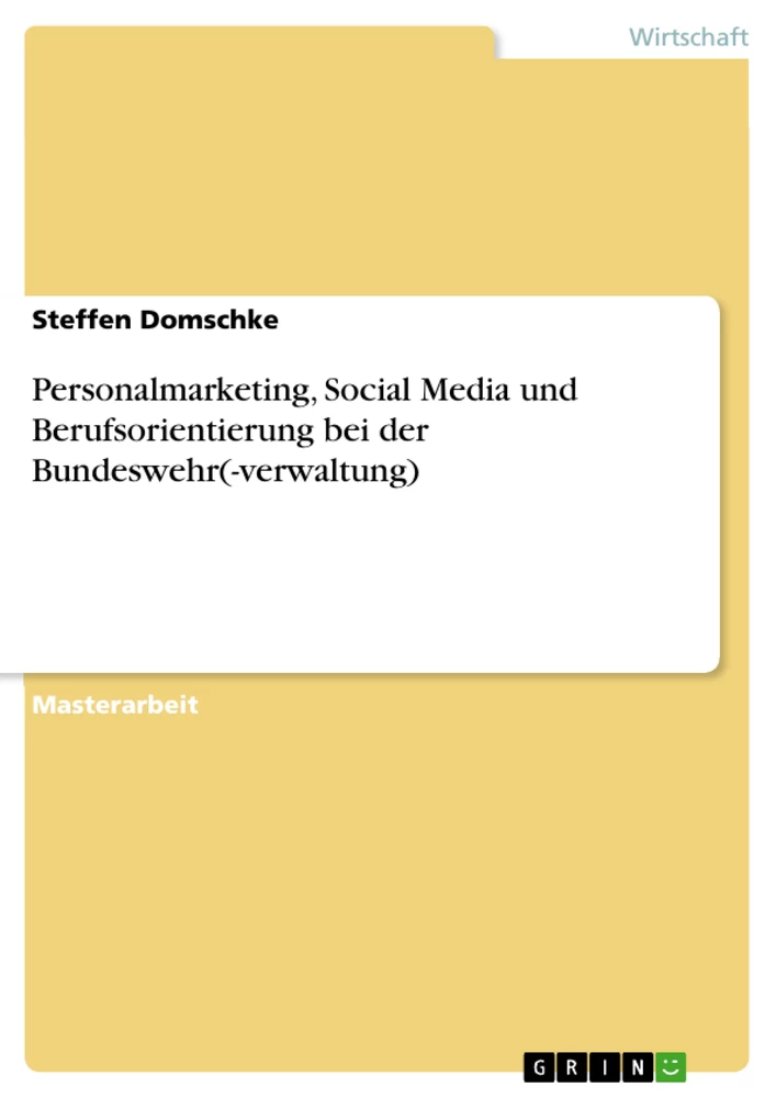 Titel: Personalmarketing, Social Media und Berufsorientierung bei der Bundeswehr(-verwaltung)