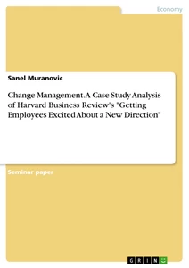 Title: Change Management. A Case Study Analysis of Harvard Business Review's "Getting Employees Excited About a New Direction"