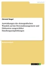 Titel: Auswirkungen des demografischen Wandels auf das Personalmanagement und Diskussion ausgewählter Handlungsempfehlungen