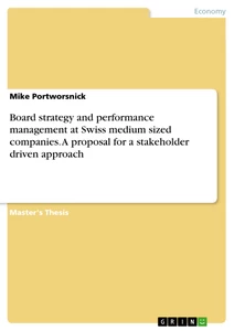 Titre: Board strategy and performance management at Swiss medium sized companies. A proposal for a stakeholder driven approach