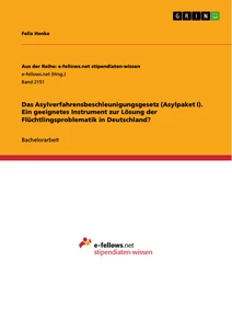 Titel: Das Asylverfahrensbeschleunigungsgesetz (Asylpaket I). Ein geeignetes Instrument zur Lösung der Flüchtlingsproblematik in Deutschland?