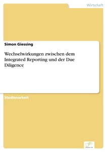 Titel: Wechselwirkungen zwischen dem Integrated Reporting und der Due Diligence