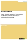 Titel: Social Media in deutschen Unternehmen (KMU). Einsatzmöglichkeiten und zukünftige Entwicklung