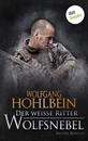 Titel: Der weiße Ritter - Erster Roman: Wolfsnebel